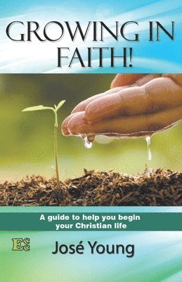 bokomslag Growing in Faith!: A guide to help you begin your Christian life