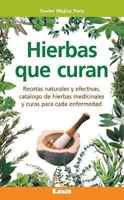 bokomslag Hierbas Que Curan: Recetas Naturales Y Efectivas, Catálogo de Hierbas Medicinales Y Curas Para Cada Enfermedad