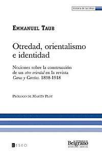 bokomslag Otredad, Orientalismo E Identidad: Nociones Sobre La Construcción De Un Otro Oriental En La Revista Caras Y Caretas. 1898-1918