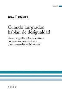 bokomslag Cuando los grados hablan de desigualdad: Una etnografía sobre iniciativas docentes contemporáneas y sus antecedentes históricos