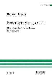 bokomslag Rastrojos Y Algo Más: Historia De La Siembra Directa En Argentina