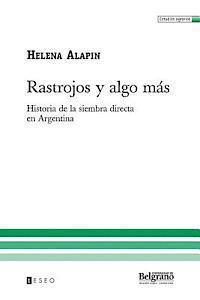 Helena Alapin - Rastrojos Y Algo Más: Historia De La Siembra Directa En Argentina, Häftad