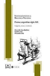 bokomslag Prensa argentina siglo XIX: Imágenes, textos y contextos