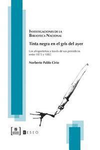 Norberto Pablo Cirio - Tinta negra en el gris del ayer: Los afroporteños a través de sus periódicos entre 1873 y 1882, Häftad
