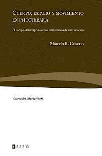 bokomslag Cuerpo, espacio y movimiento en psicoterapia: El cuerpo del terapeuta como herramienta de intervención