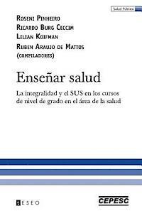 bokomslag Enseñar salud: La integralidad y el SUS en los cursos de nivel de grado en el área de la salud