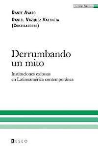 bokomslag Derrumbando un mito: Instituciones exitosas en Latinoamérica contemporánea