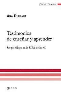 bokomslag Testimonios de enseñar y aprender: Ser psicólogo en la UBA de los 60