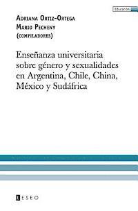 Mario Pecheny, Adriana Ortiz-Ortega - Enseñanza universitaria sobre género y sexualidades en Argentina, Chile, China, México y Sudáfrica, Häftad