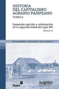 bokomslag Historia del capitalismo agrario pampeano ? Tomo 6: Expansión agrícola y colonización en la segunda mitad del siglo XIX