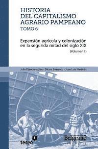 bokomslag Historia del capitalismo agrario pampeano - Tomo 6: Expansión agrícola y colonización en la segunda