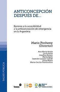 Mario Pecheny - Anticoncepción después de...: Barreras a la accesibilidad a la anticoncepción de emergencia en la Argentina, Häftad