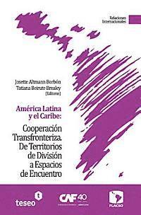 bokomslag América Latina y el Caribe: Cooperación Transfronteriza: De Territorios de División a Espacios de Encuentro