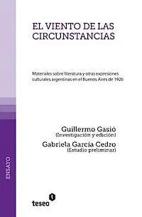 Guillermo Gasió - El viento de las circunstancias: Materiales sobre literatura y otras expresiones culturales argentinas en el Buenos Aires de 1926, Häftad. Tillgänglighet: Lägg i varukorg