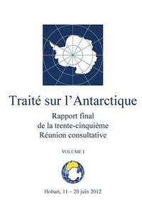 bokomslag Rapport final de la trente-cinquième Réunion consultative du Traité sur l'Antarctique - Volume I