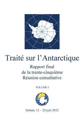 Reunion Consultative Du Traite Sur L' - Rapport final de la trente-cinquième Réunion consultative du Traité sur l'Antarctique - Volume I, Häftad