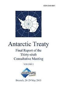 Final Report of the Thirty-sixth Antarctic Treaty Consultative Meeting - Volume I 1