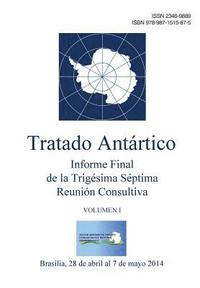 bokomslag Informe Final de la Trigésima Séptima Reunión Consultiva del Tratado Antártico - Volumen I