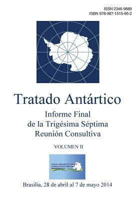 bokomslag Informe Final de la Trigésima Séptima Reunión Consultiva del Tratado Antártico - Volumen II