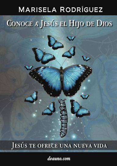 Marisela Rodriguez - Conoce a Jesus El Hijo de Dios - Jesus Te Ofrece Una Nueva Vida, Häftad