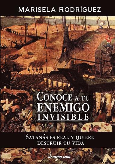 bokomslag Conoce a Tu Enemigo Invisible - Satanas Es Real Y Quiere Destruir Tu Vida