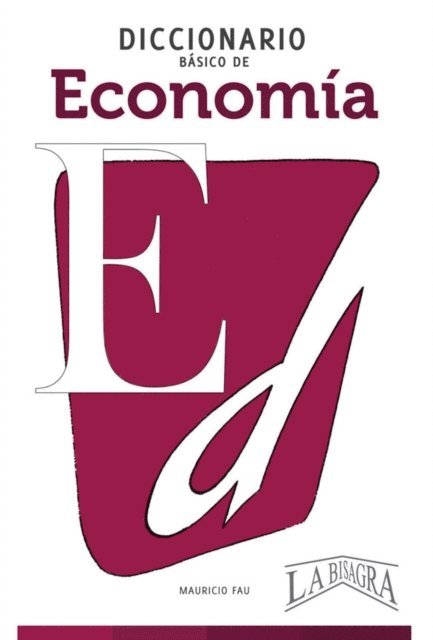 Mauricio Fau - Diccionario Básico de Economía: Colección Diccionarios Básicos N° 2, Häftad