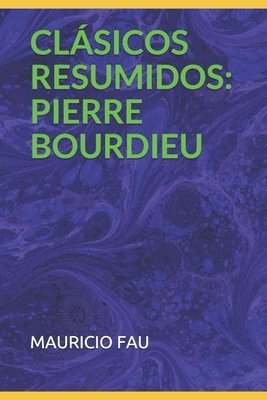 Clásicos Resumidos: Pierre Bourdieu 1