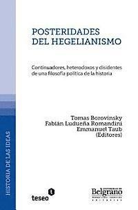 bokomslag Posteridades del hegelianismo: Continuadores, heterodoxos y disidentes de una filosofía política de la historia