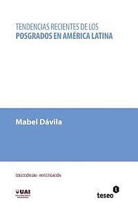 bokomslag Tendencias recientes de los posgrados en América Latina