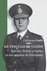 Guillermo Gasió - El vínculo de unión: Ejército, Policía y Pueblo en los orígenes del Peronismo, Häftad. Tillgänglighet: Lägg i varukorg