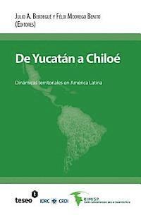 bokomslag De Yucatán a Chiloé: Dinámicas territoriales en América Latina
