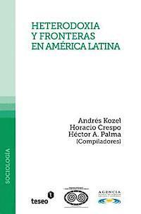 bokomslag Heterodoxia y fronteras en América Latina: Andrés Kozel, Horacio y Héctor A. Palma (Compiladores)