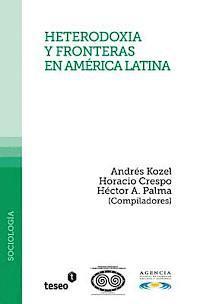 Andrés Kozel, Héctor A. Palma - Heterodoxia y fronteras en América Latina: Andrés Kozel, Horacio y Héctor A. Palma (Compiladores), Häftad