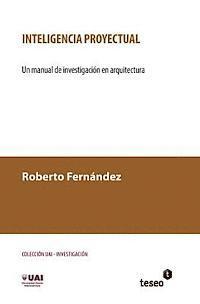bokomslag Inteligencia proyectual: Un manual de investigación en arquitectura