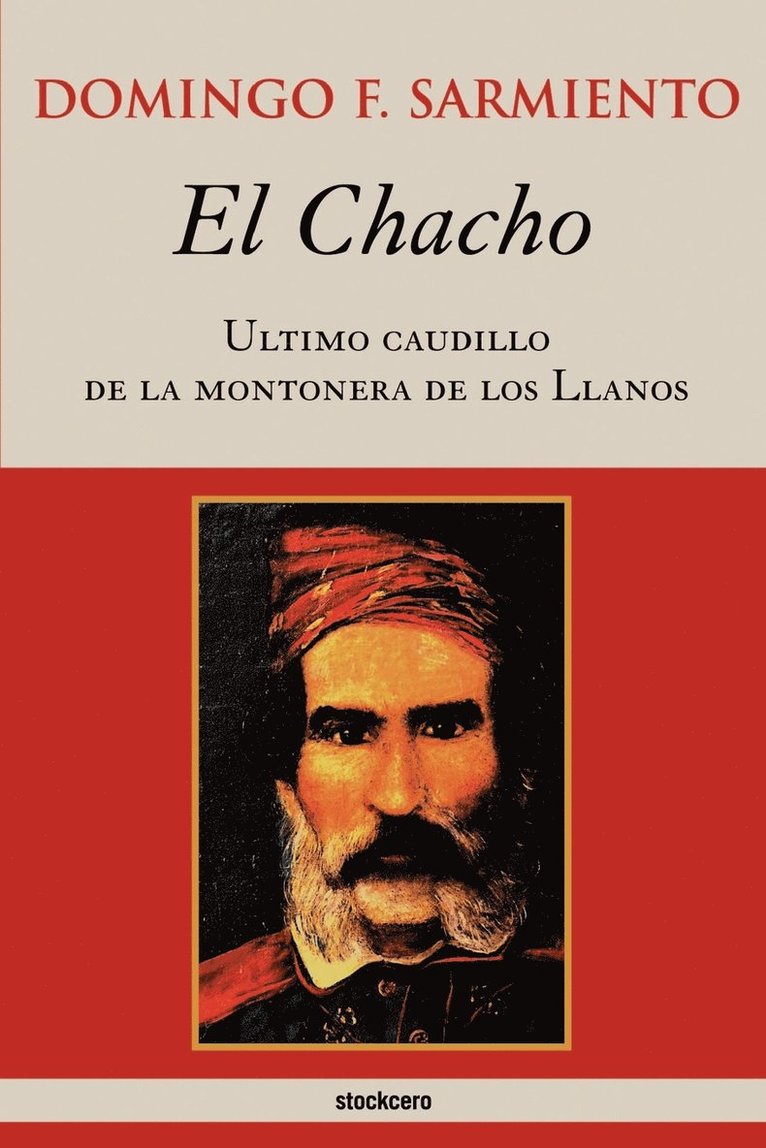 El Chacho - Ultimo Caudillo De La Montonera De Los Llanos 1