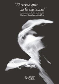 bokomslag El eterno grito de la existencia - Sentencias Viscerales III - Una obra literaria y fotogrfica