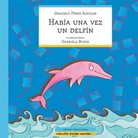 bokomslag Habia Una Vez Un Delfin