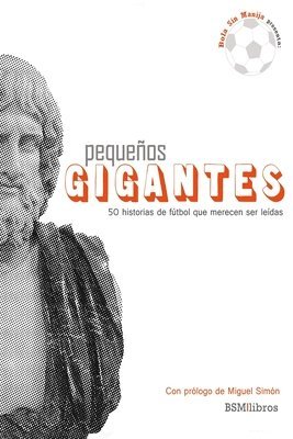 bokomslag Pequeños Gigantes: 50 historias de fútbol que merecen ser leídas