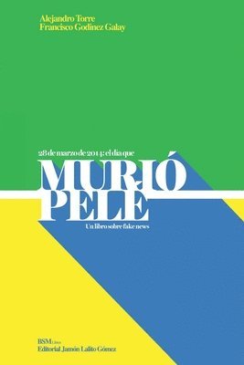 bokomslag Murió Pelé: Un libro sobre Fake News