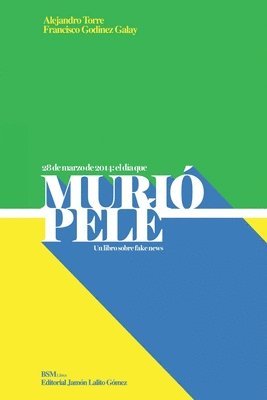 bokomslag Murió Pelé: Un libro sobre Fake News