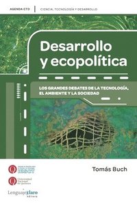 bokomslag Desarrollo y ecopolitica: Los grandes debates de la tecnología, el ambiente y la sociedad