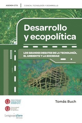 Desarrollo y ecopolitica: Los grandes debates de la tecnología, el ambiente y la sociedad