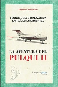 bokomslag Tecnología e innovación en países emergentes: La aventura del Pulqui II