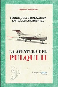 bokomslag Tecnología e innovación en países emergentes: La aventura del Pulqui II