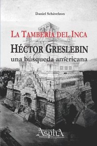 bokomslag La Tambera del Inca. Hctor Greslebin, una bsqueda americana