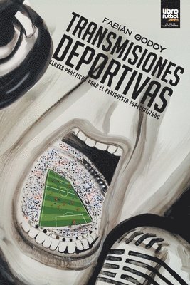 Fabián Godoy, Librofutbol Com Editorial - Transmisiones Deportivas, Häftad