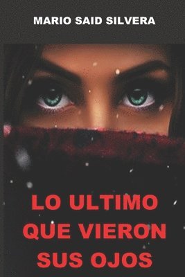 Mario Said Silvera - Lo Ultimo Que Vieron Sus Ojos, Häftad