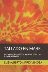 bokomslag Tallado En Marfil: Biografia del Campeon Mundial de Billar Osvaldo Berardi