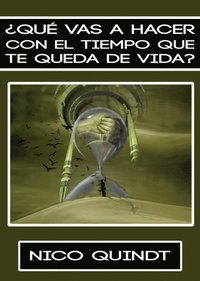 bokomslag ¿Qué vas a hacer con el tiempo que te queda de vida?: Superación personal y desarrollo del potencial humano