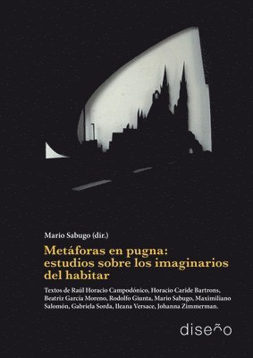 Metáforas en pugna: estudios sobre los imaginarios del habitar 1